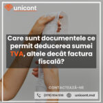 Care sunt documentele ce permit deducerea sumei TVA, altele decât factura fiscală?